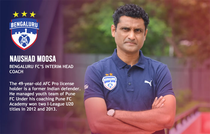 engaluru FC’s interim head coach Naushad Moosa