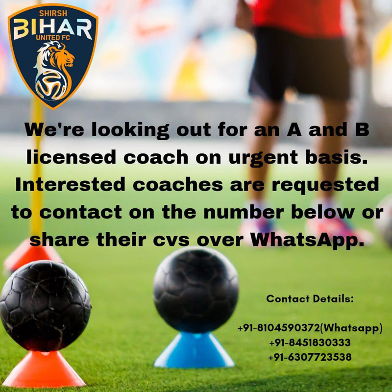 You are currently viewing Shirsh Bihar United FC looking for A & B licensed coach.