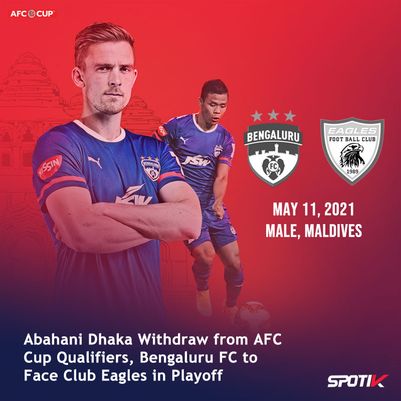 Read more about the article AFC Cup 2021: Bengaluru FC to face Club Eagles following Abahani Dhaka’s withdrawal